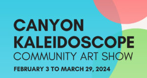 CURRENT GALLERY SHOW – CANYON KALEIDOSCOPE